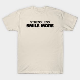 Stress Less Smile More T-Shirt